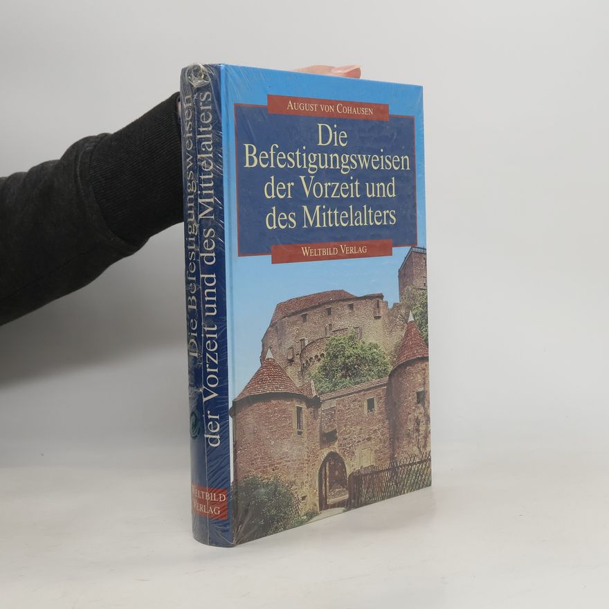 August von Cohausen Die Befestigungsweisen der Vorzeit und des Mittelalters