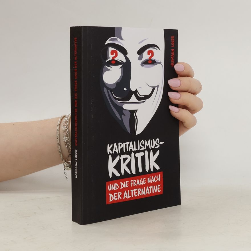 Hermann Lueer Kapitalismuskritik und die Frage nach der Alternative