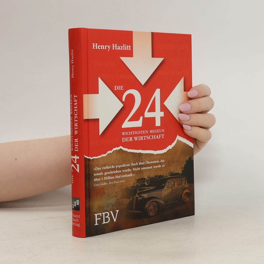 Henry Hazlitt Die 24 wichtigsten Regeln der Wirtschaft