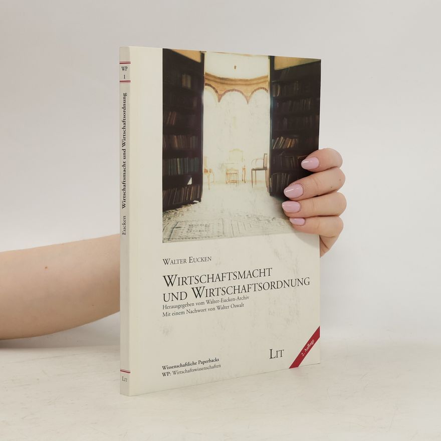 Walter-Eucken-Archiv Wirtschaftsmacht und Wirtschaftsordnung - 2. Auflage