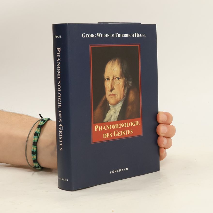Georg Wilhelm Friedrich Hegel Phänomenologie des Geistes