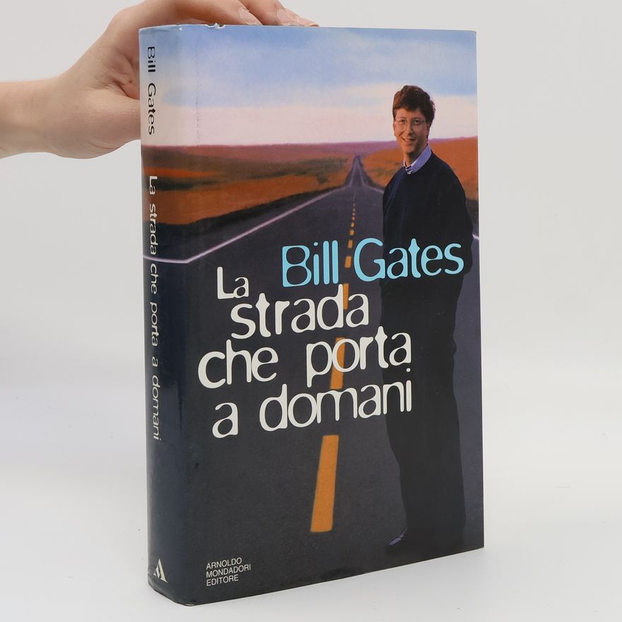 Bill Gates La strada che porta a domani