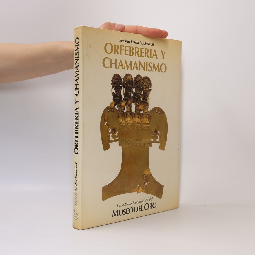 Gerardo Reichel-Dolmatoff Orfebrería y chamanismo