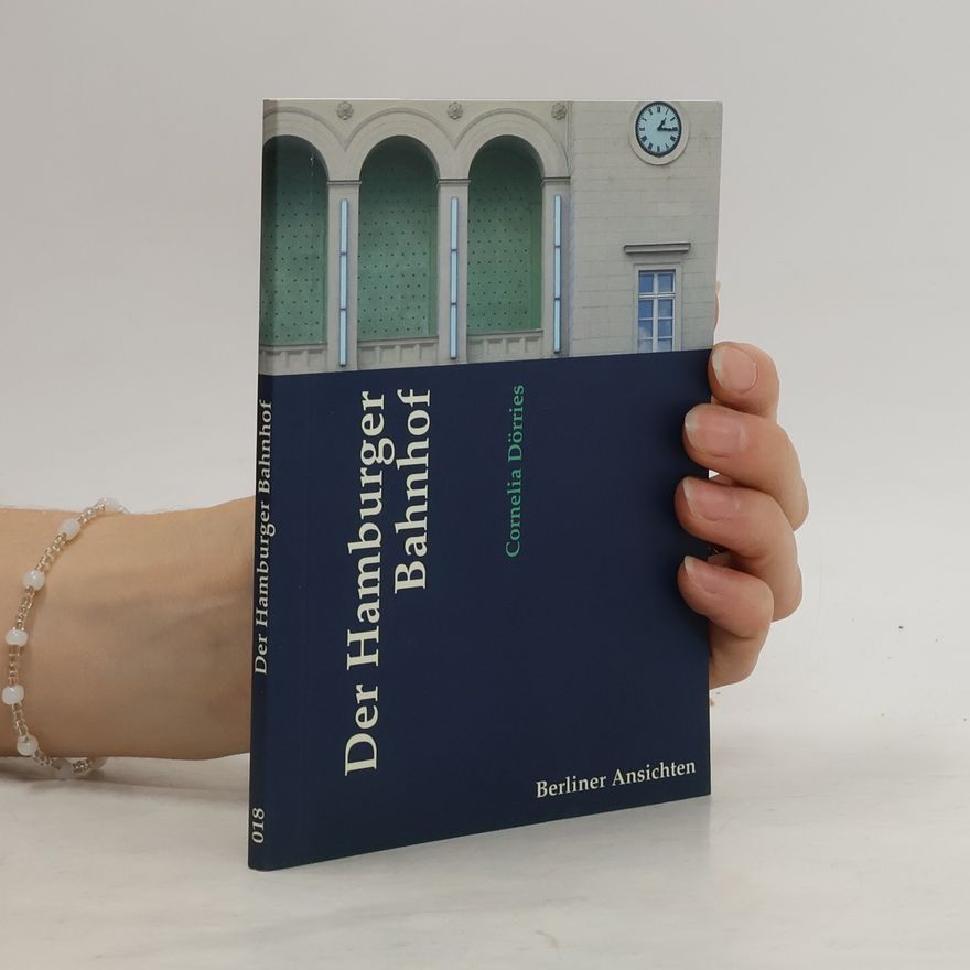 Cornelia Dörries Der Hamburger Bahnhof