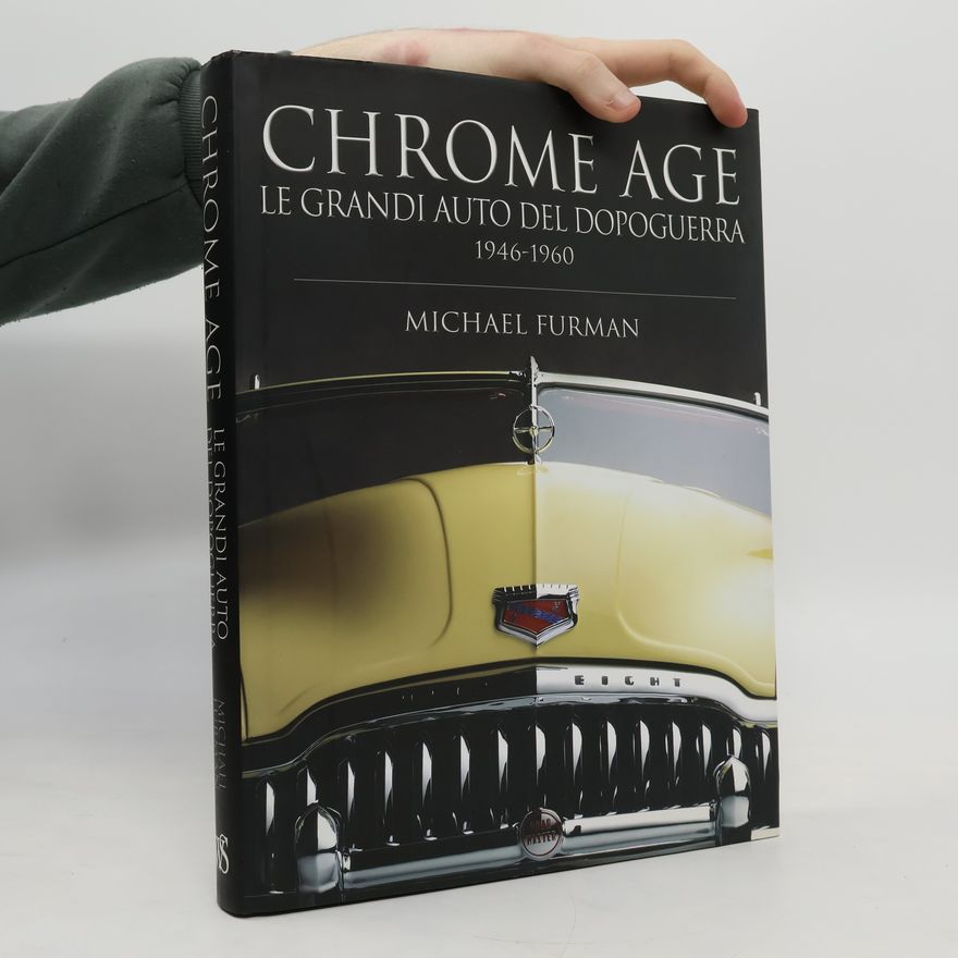 Michael Furman Chrome Age. Le grandi auto del dopoguerra 1946-1960