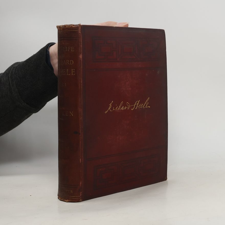 George Atherton Aitken The Life of Richard Steele I.