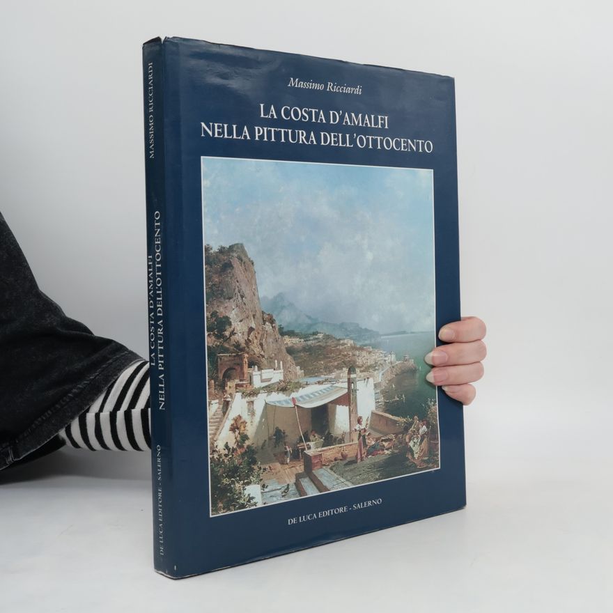 Massimo Ricciardi La costa d'Amalfi nella pittura dell'Ottocento