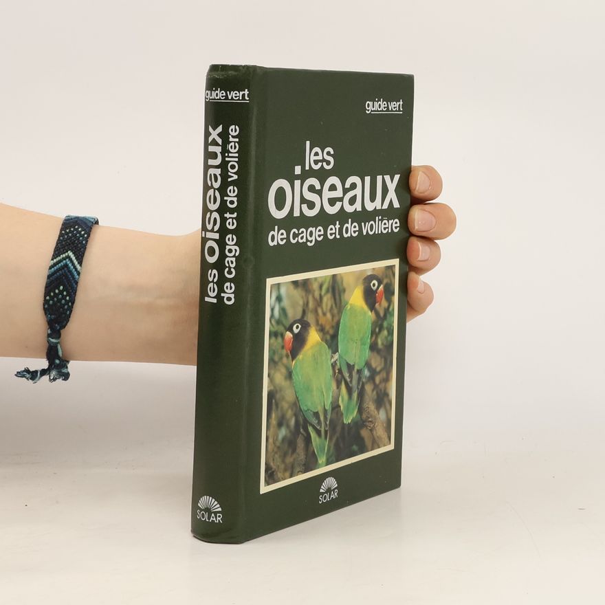Matthew M. Vriends Les oiseaux de cage et de volière
