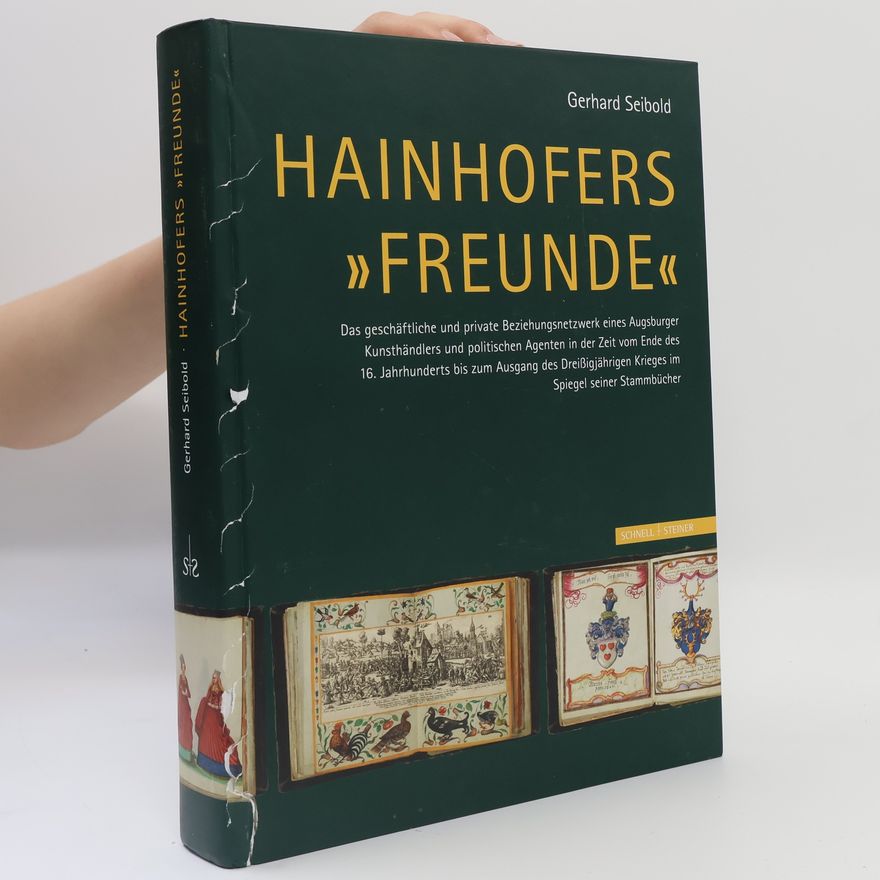 Gerhard Seibold Hainhofers "Freunde"