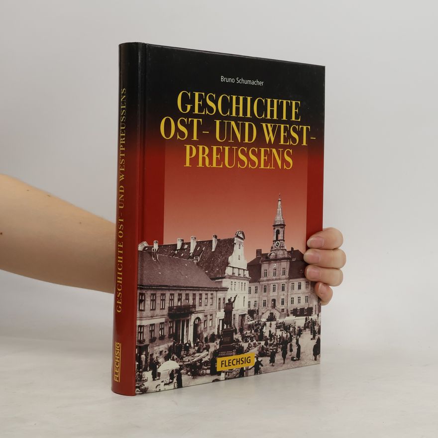 Bruno Schumacher Geschichte Ost- und Westpreussens