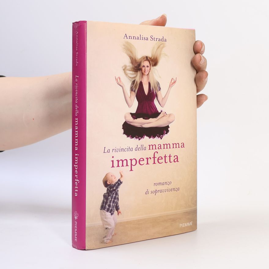 Annalisa Strada La rivincita della mamma imperfetta. Romanzo di sopravvivenza