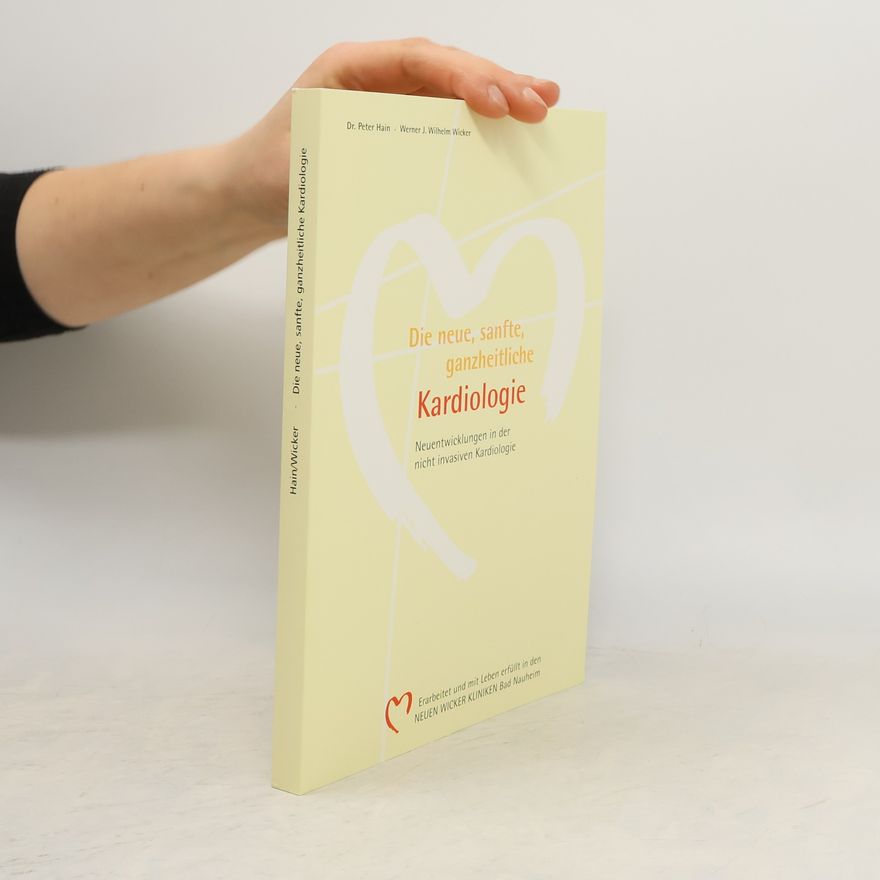 Werner J. Wilhelm Wicker Die neue, sanfte, ganzheitliche Kardiologie