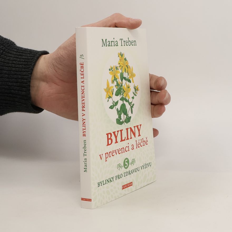 Maria Treben Byliny v prevenci a léčbě 5 - Bylinky pro zdraví výživu