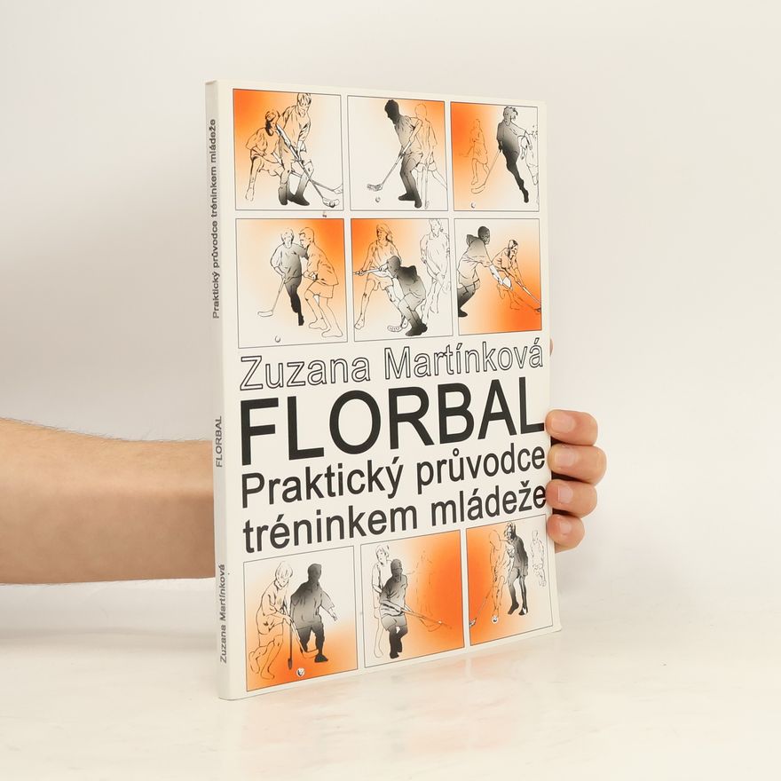 Zuzana Rusňáková Martínková Florbal. Praktický průvodce tréninkem mládeže