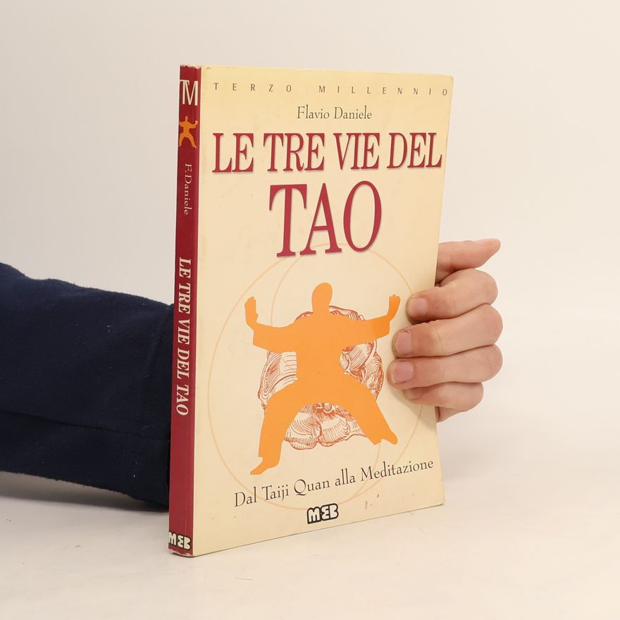 Flavio Daniele Sepulcri Le tre vie del Tao. Dal Taiji Quan alla meditazione