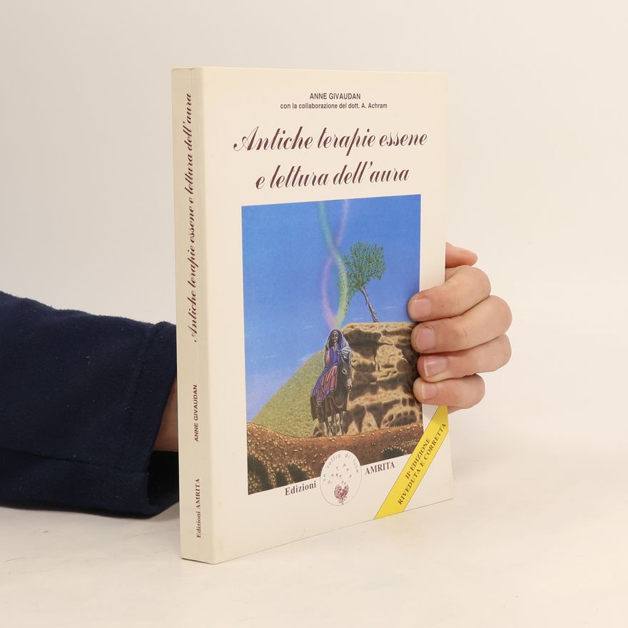 A. Achram Antiche terapie essene e lettura dell'aura - II edizione riveduta e corretta