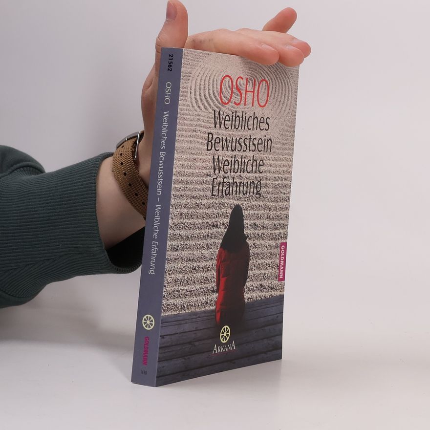 Osho Weibliches Bewusstsein, weibliche Erfahrung