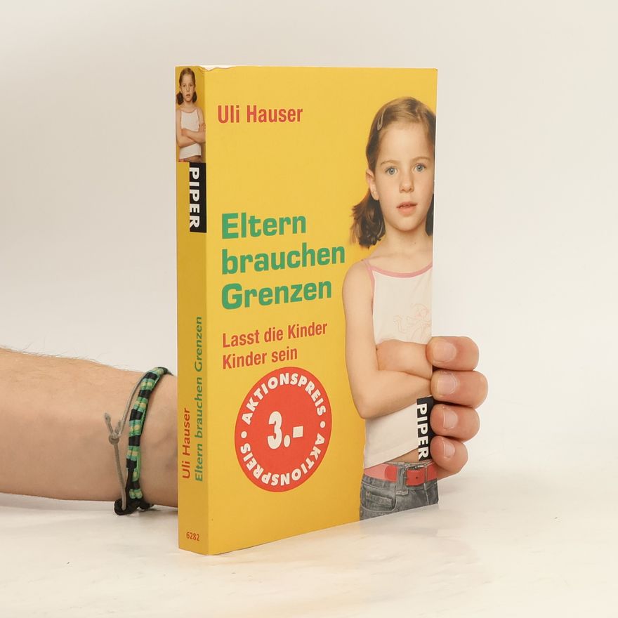 Uli Hauser Eltern brauchen Grenzen