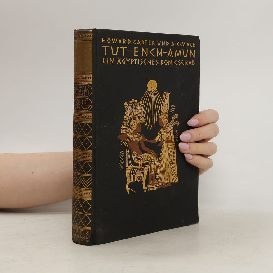 A. C. Mace Tut-Ench-Amun. Ein ägyptisches Königsgrab