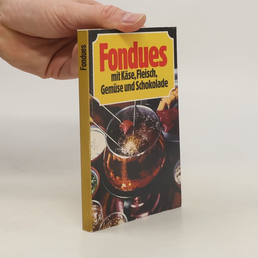 Inge Zechmann Fondues mit Käse, Fleisch, Gemüse und Schokolade