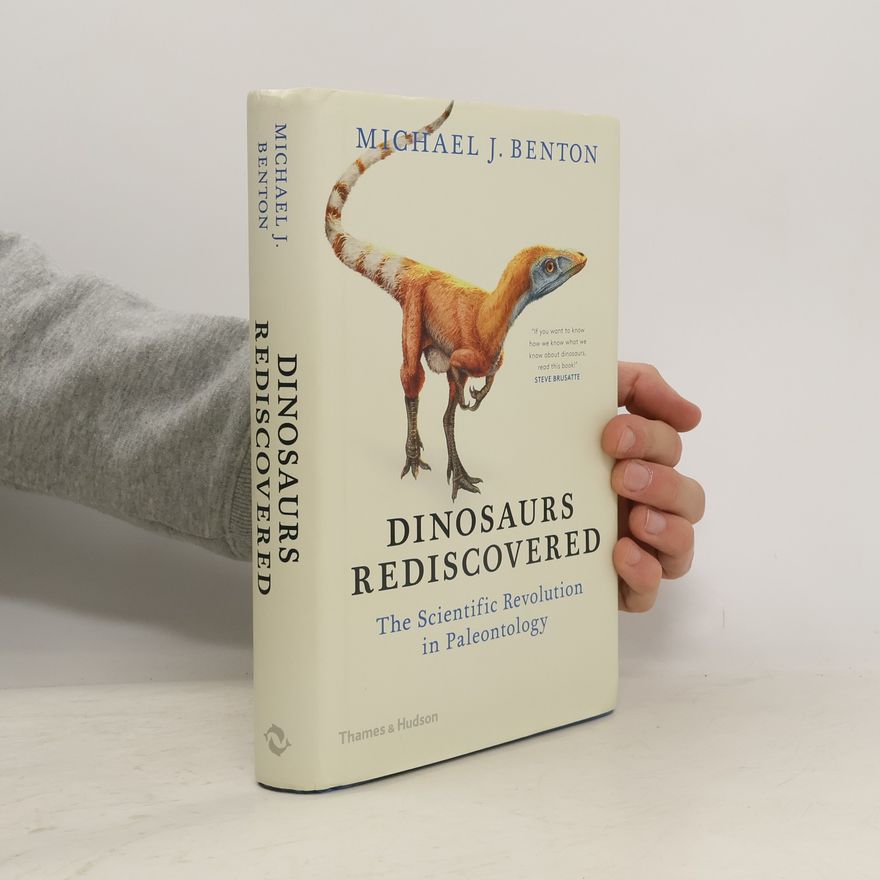 Michael J. Benton The Dinosaurs Rediscovered