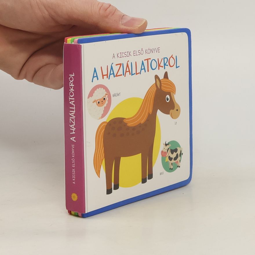 Collectif d'auteurs A kicsik elsö könyve a háziállatokról
