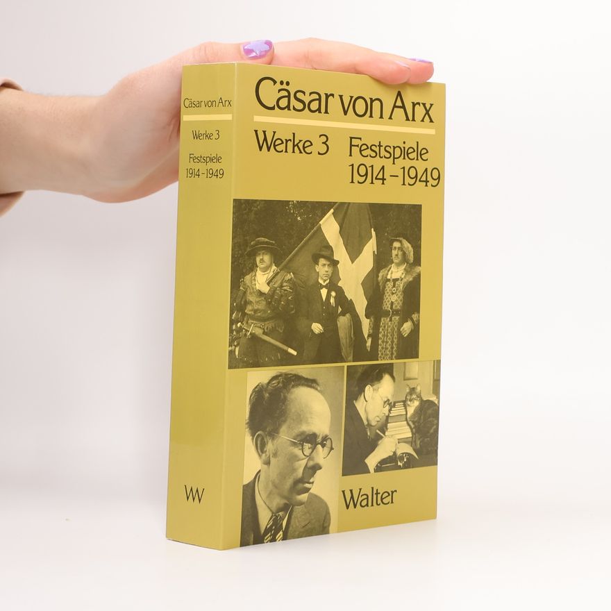 Cäsar von Arx Werke III. Festspiele 1914-1949
