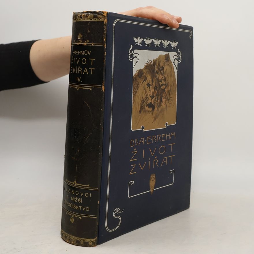 Alfred Edmund Brehm Život zvířat IV. Členovci a nižší živočišstvo