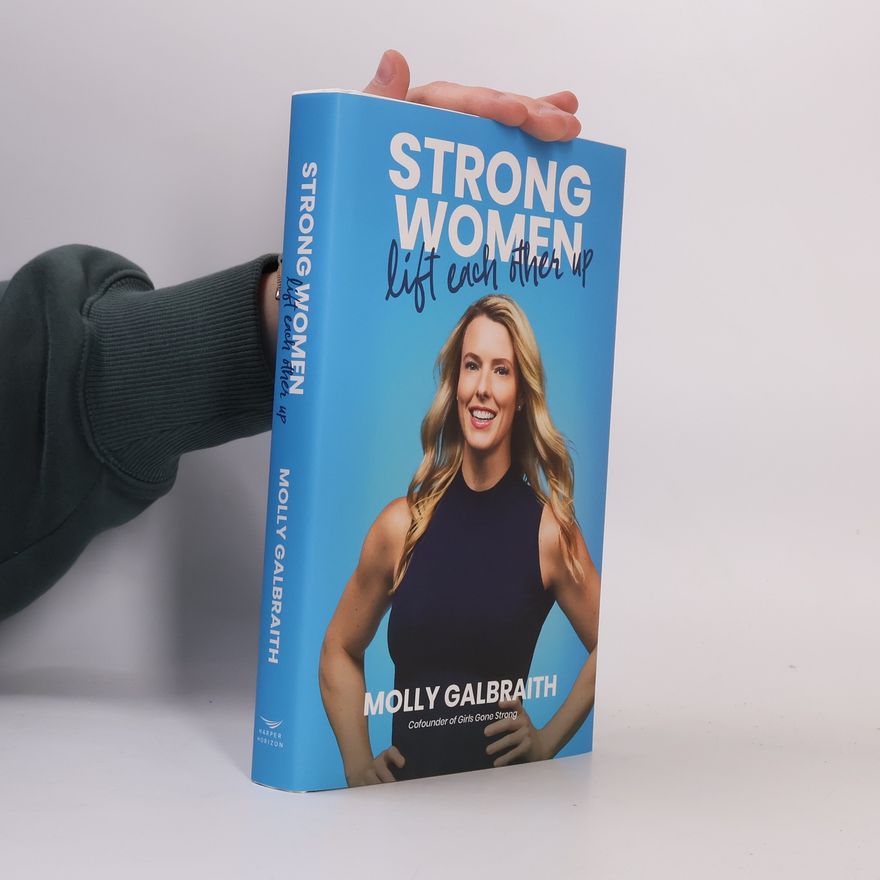 Molly Galbraith Strong Women Lift Each Other Up