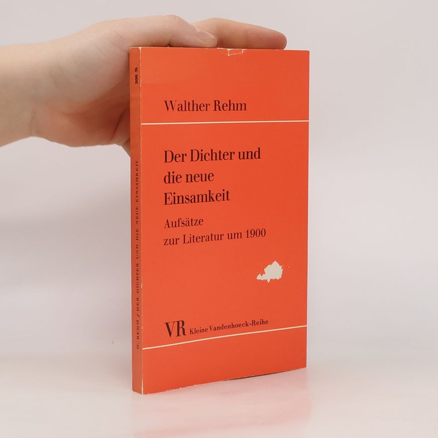 Walther Rehm Der Dichter und die neue Einsamkeit