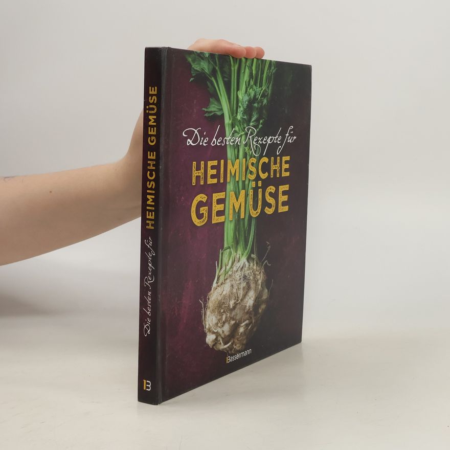 Johanna Handschmann Die besten Rezepte für heimische Gemüse. Mit Fleisch, Geflügel, Fisch und vegetarisch. Das Kochbuch für Blatt- und Kohlgemüse, K