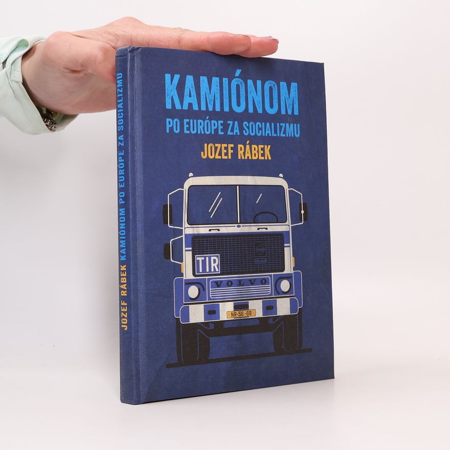 Jozef Rábek Kamiónom po Európe za socializmu