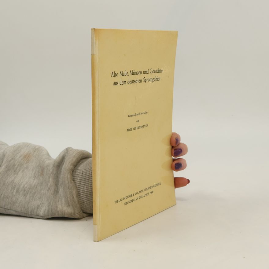Fritz Verdenhalven Alte Maße, Münzen und Gewichte aus dem deutschen Sprachgebiet