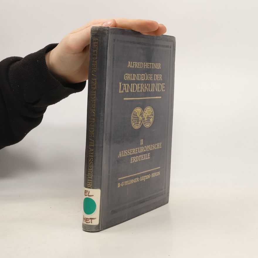 Alfred Hettner Grundzüge der Länderkunde II.