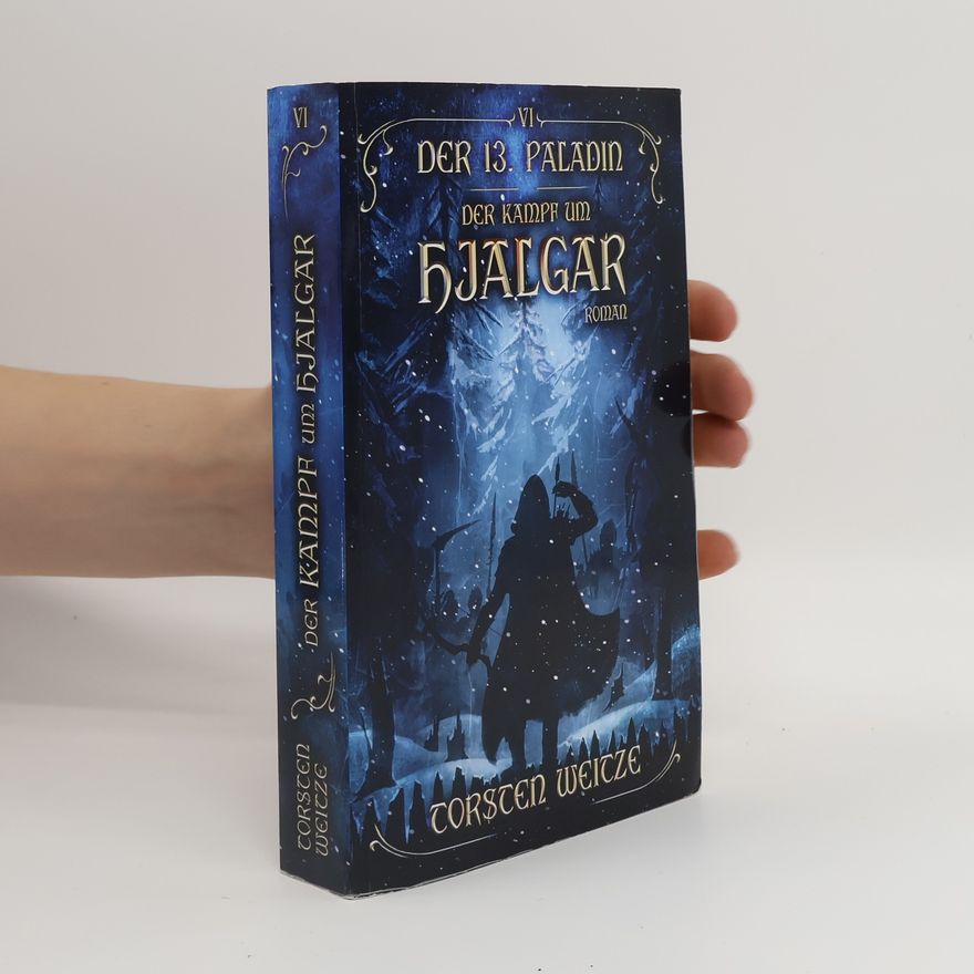 Torsten Weitze Der 13. Paladin - 6: Der Kampf um Hjalgar