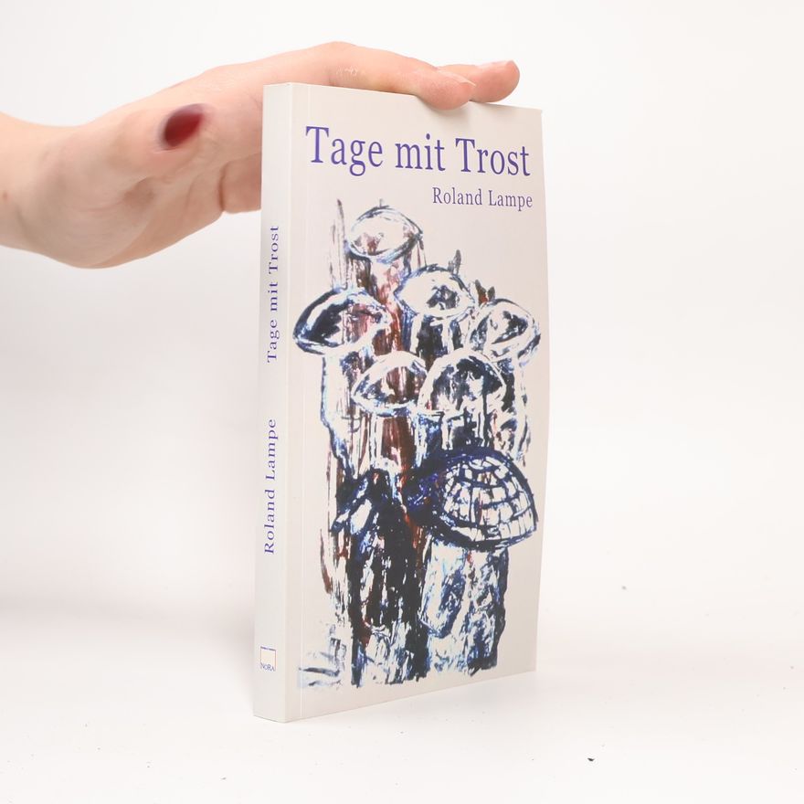 Roland Lampe Tage mit Trost