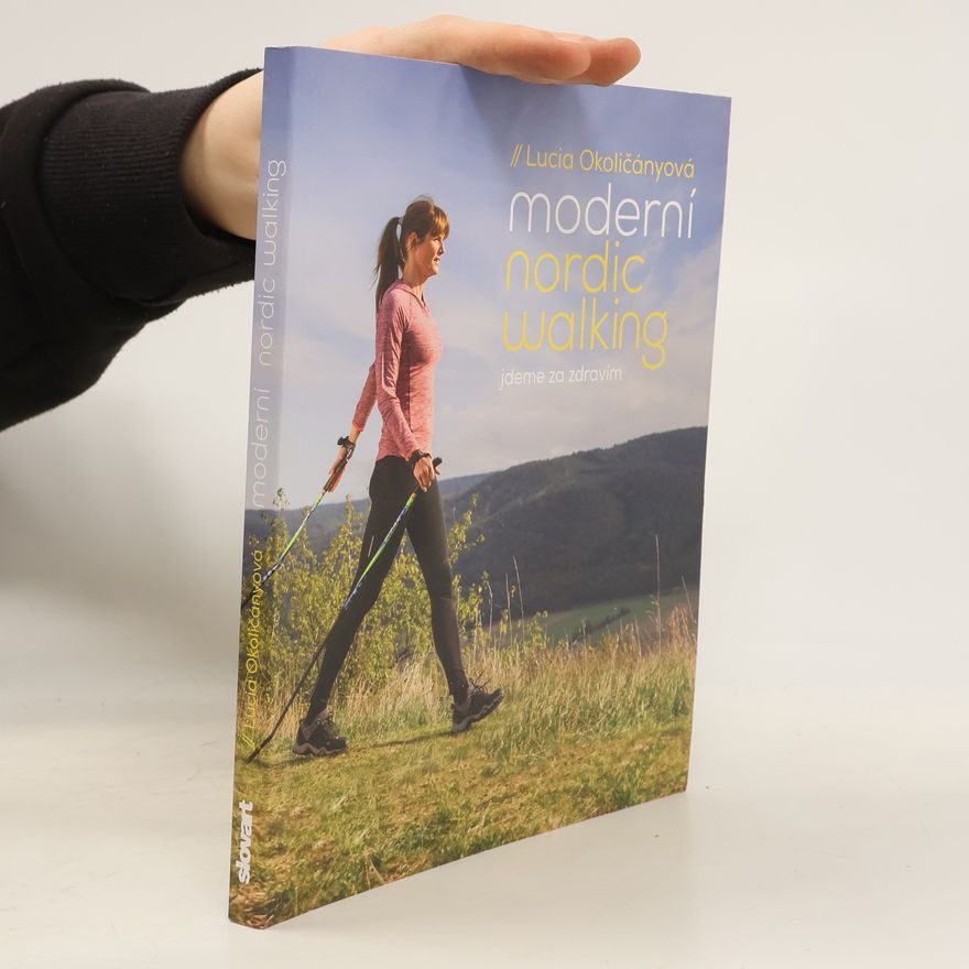 Lucia Okoličányová Moderní nordic walking - Jdeme za zdravím