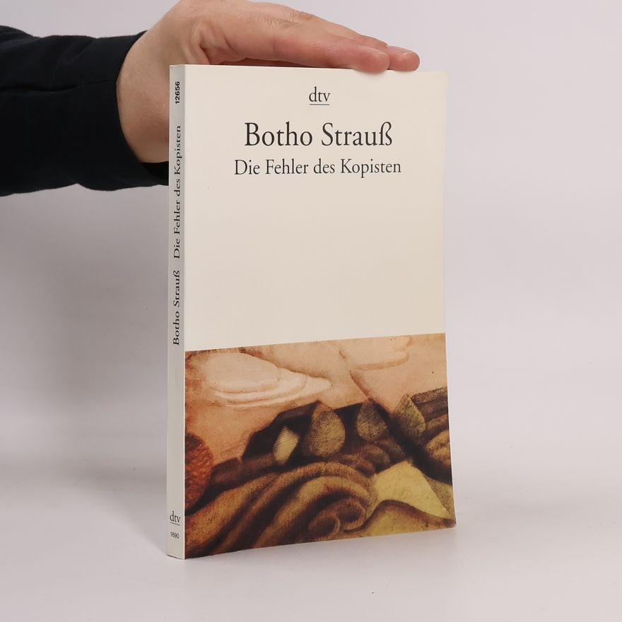 Botho Strauss Die Fehler des Kopisten
