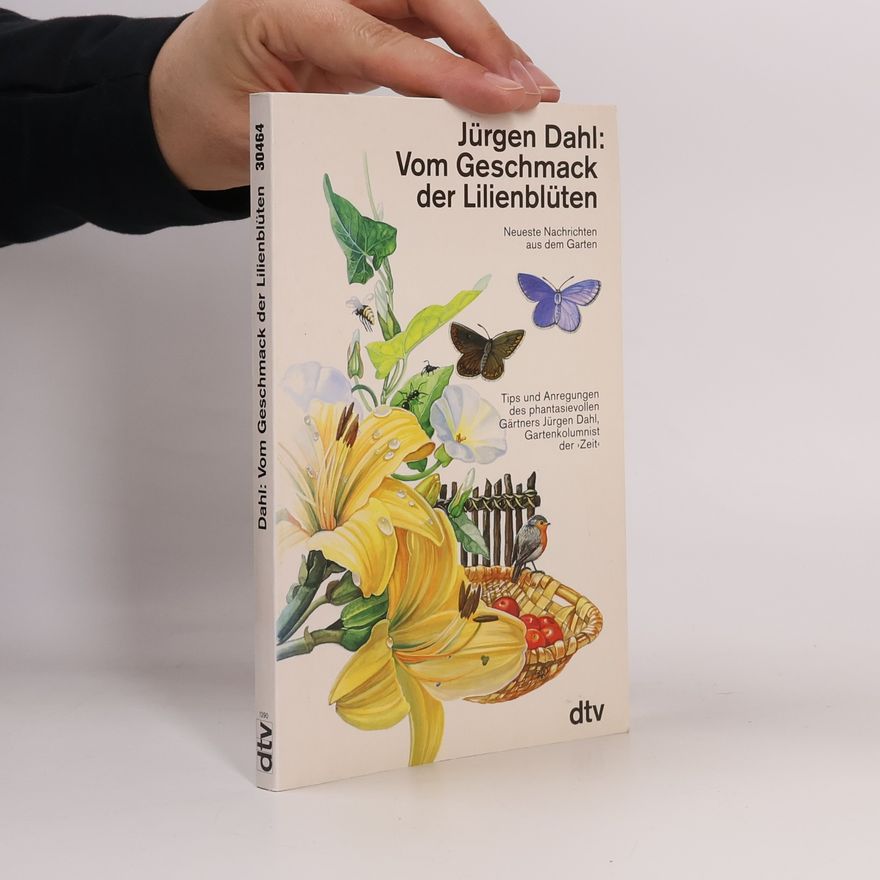 Jürgen Dahl Vom Geschmack der Lilienblüten