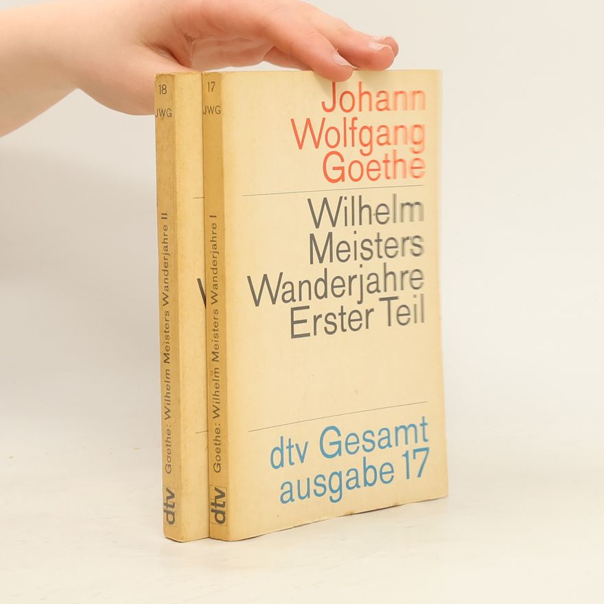 Johann Wolfgang von Goethe Wilhelm Meisters. Wanderjahre I+II