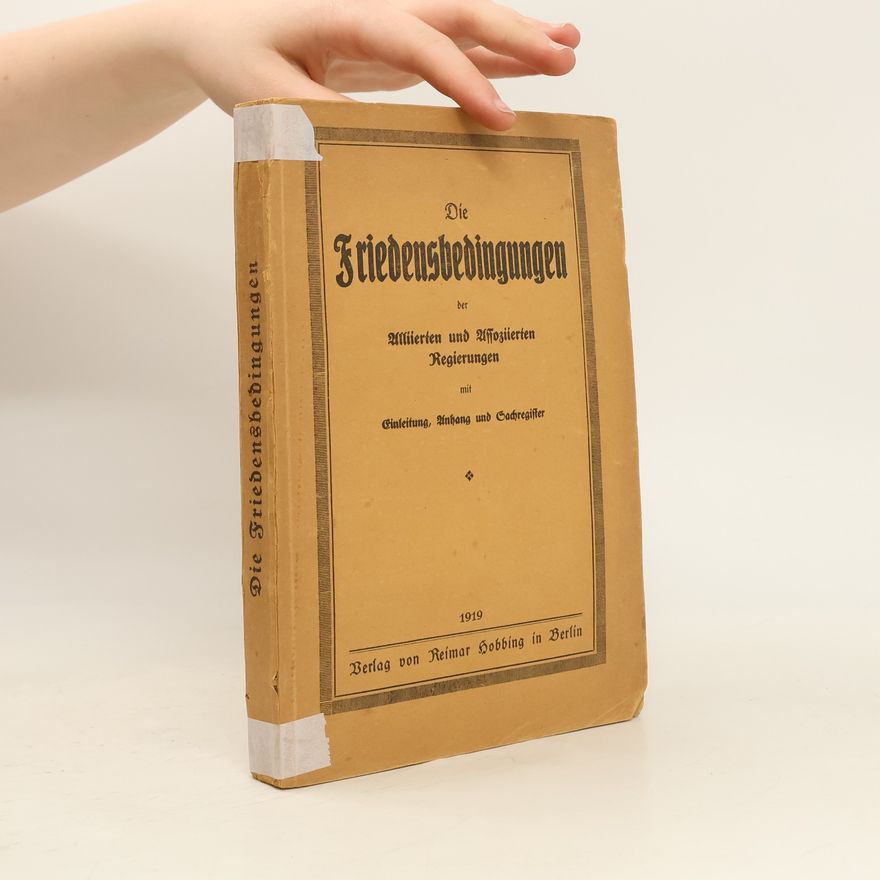 AA.VV. Die Friedensbedingungen der Alliierten und Assoziierten Regierungen