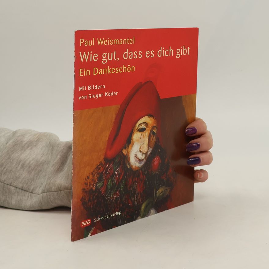 Sieger Köder Wie gut, dass es dich gibt