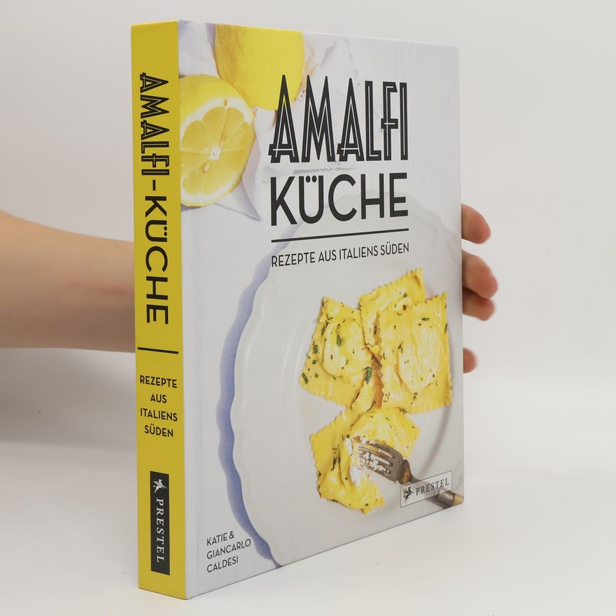 Giancarlo Caldesi Amalfi-Küche - Rezepte aus Italiens Süden