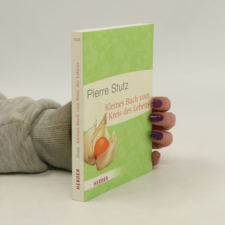 Pierre Stutz Kleines Buch vom Kreis des Lebens