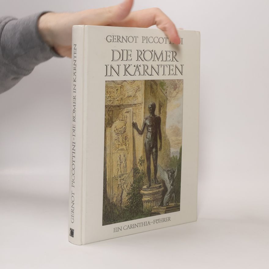 Gernot Piccottini Die Römer in Kärnten