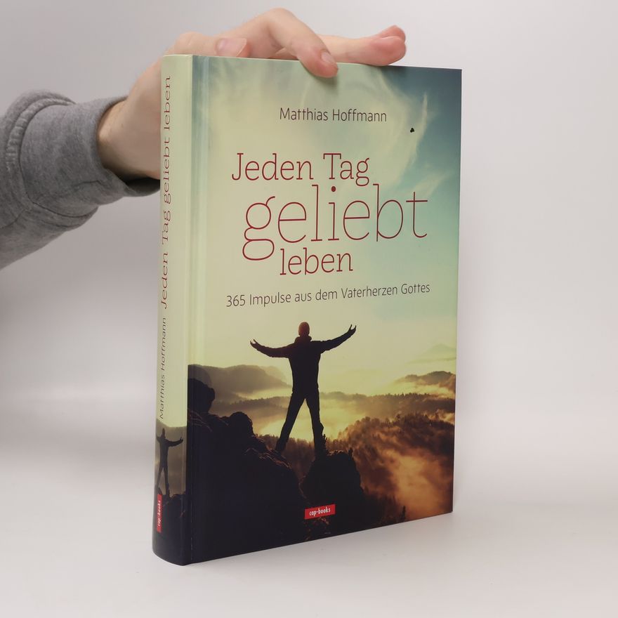 Matthias Hoffmann Jeden Tag geliebt leben