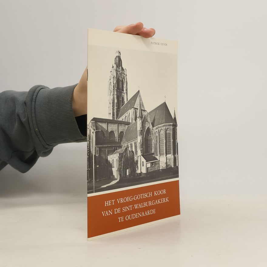 Patrick Devos Het vroeg-gotisch koor van de Sint-Walburgakerk te oudenaarde