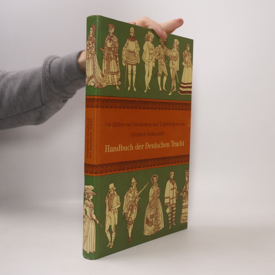 Friedrich Hottenroth Die Bilder aus dem Handbuch der deutschen Tracht