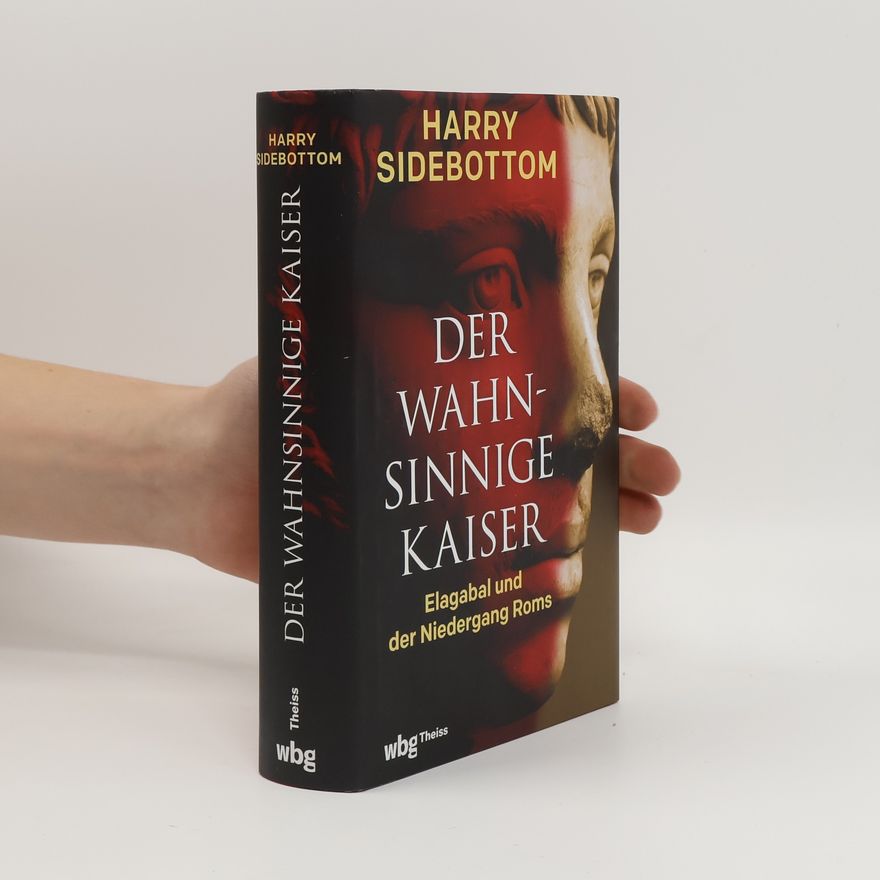 Harry Sidebottom Der wahnsinnige Kaiser