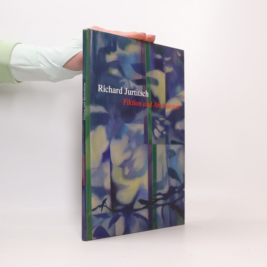 Richard Jurtitsch Fiktion und Abstraktion